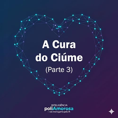 A Cura do Ci&uacute;me: Viver Sem Controle e Construir a Confian&ccedil;a (Parte 3)