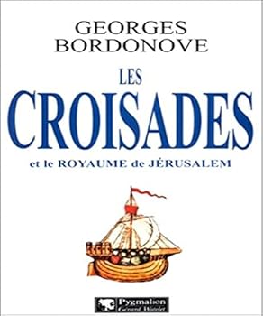 LES CROISADES ET LE ROYAUME BR: GODEFROY DE BOUILLON, L'ORDRE DES TEMPLIERS, L'ILLUSTRE ROI LEPREUX, SALADIN A J - Book  of the Les grandes heures de l'histoire de France
