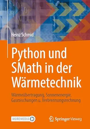 Python und SMath in der Wärmetechnik: Wärmeübertragung, Sonnenenergie, Gasmischungen u. Verbrennungsrechnung 2024th Edition-Wow! eBook