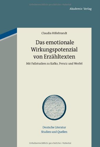 Das emotionale Wirkungspotenzial von Erzähltexten: Mit Fallstudien zu Kafka, Perutz und Werfel (Deutsche Literatur. Studien und Quellen 6)