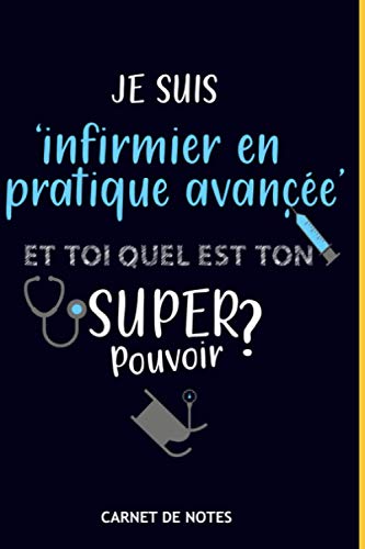 infirmier en pratique avancée: Super Pouvoir: Parfait cadeau noel/anniversaire