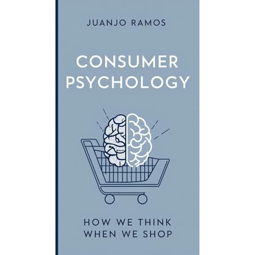 Consumer Psychology: How We Think When We Shop by Juanjo Ramos episode artwork