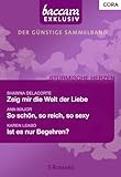  Baccara Exklusiv Band 23: So schön, so reich, so sexy / Zeig mir die Welt der Liebe / Ist es nur Begehren? /