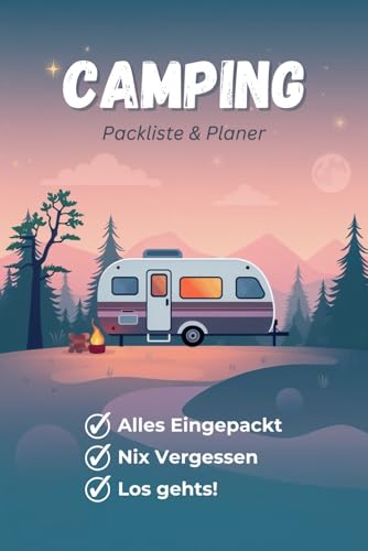 Packliste Camping: Checklisten und Tagesplanung für deine nächste Campingreise