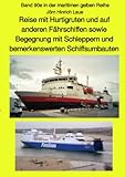  Reise mit Hurtigruten und auf anderen Fährschiffen sowie Begegnung mit Schleppern und bemerkenswerten Schiffsumbauten - Band 90e in der maritimen ... (maritime gelbe Reihe bei Jürgen Ruszkowski)