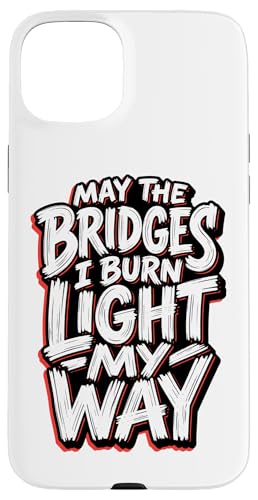 May The Bridges I Burn Light My Way �G�b�W�̌������Ԃ��O�����W ���p �X�}�z�P�[�X iPhone 15 Plus �p