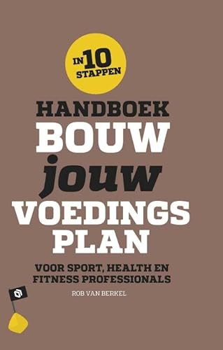 Handboek bouw jouw voedingsplan: voor sport, health en fitness professionals