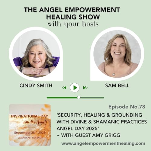 Page de couverture de No. 78 'Security, Healing & Grounding with Divine & Shamanic Practices - Angel Day 2025' with Guest Amy Grigg