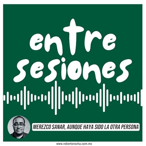 Entre Sesiones: Merezco sanar, aunque haya sido la otra persona.