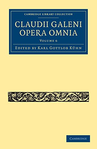 Claudii Galeni Opera Omnia (Cambridge Library Collection - Classics) (Volume 6)
