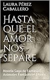  Hasta que el amor nos separe: Novela Saga de Fantasía  Animales Fantásticos  Amor. (El ronroneo del puma nº 1)