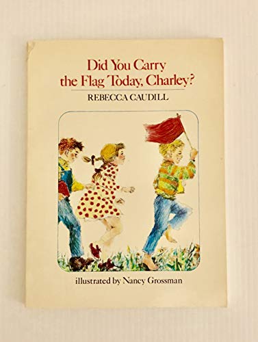 Did You Carry the Flag Today, Charley? 0030866200 Book Cover