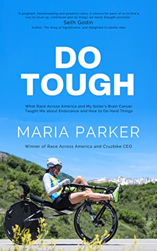 Do Tough: What Race Across America and My Sister's Brain Cancer Taught Me about Endurance and How to Do Hard Things