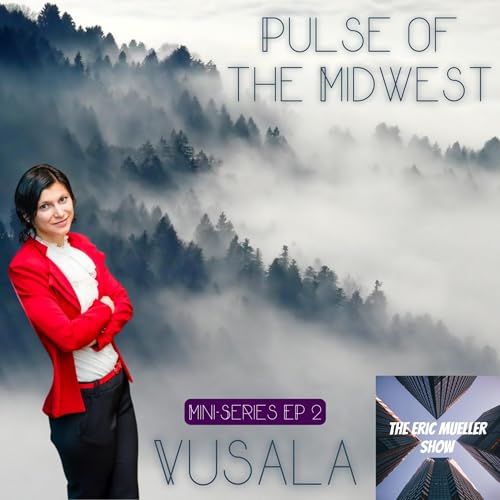 Pulse of the Midwest: Vusala (EP 2) | E99