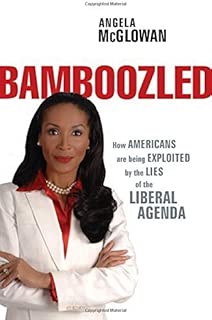 Bamboozled: How Americans Are Being Exploited by the Lies of the Liberal Agenda
