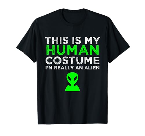 This Is My Human Costume I'm Really An Alien T-Shirt T-Shirt