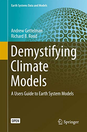 Demystifying Climate Models: A Users Guide to Earth System Models: 2 (Earth Systems Data and Models) view 2