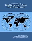  The 2021-2026 World Outlook for New Motor Vehicle Air Brake Power Actuation Units