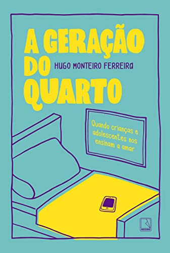 A geração do quarto: Quando crianças e adolescentes nos ensinam a amar