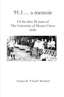 91.1 a memoir ...: of the first 28 years of the University of Mount Union radio 1507895984 Book Cover