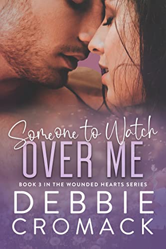 Someone to Watch Over Me: A Forced Proximity, Childhood Friends to Lovers,  Unexpected Pregnancy Romance (Wounded Hearts Series Book 3) (Wounded Hearts  Romance) - Kindle edition by Cromack, Debbie. Literature & Fiction