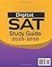 Digital SAT Study Guide 2025-2026: 3 Full-Length Practice Tests with Detailed Answer Explanations and Comprehensive Coverage of All Exam Sections