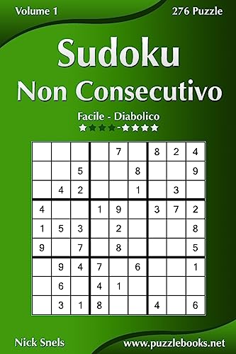 Sudoku Non Consecutivo - Da Facile a Diabolico - Volume 1 - 276 Puzzle (Italian Edition)