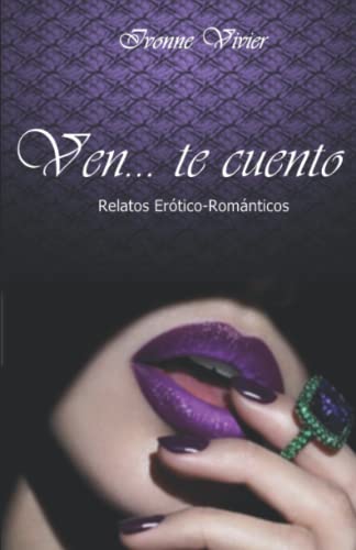Ven... te cuento: Relatos erótico-románticos