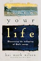 Renew Your Life: Discovering the Wellspring of God's Energy 0830846042 Book Cover