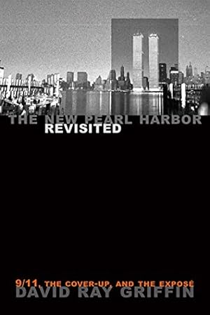 The New Pearl Harbor Revisited: 9/11, the Cover-Up, and the Exposé