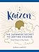 Kaizen: The Japanese Secret to Lasting Change_Small Steps to Big Goals