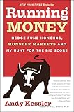 Running Money: Hedge Fund Honchos, Monster Markets and My Hunt for the Big Score (English Edition) - Andy Kessler 