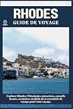  RHODES GUIDE DE VOYAGE: Principales attractions, conseils locaux, aventures en plein air et essentiels de voyage pour votre séjour