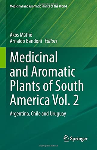 Medicinal and Aromatic Plants of South America Vol. 2: Argentina, Chile and Uruguay (Medicinal and Aromatic Plants of the World, 7)