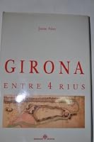 Girona entre 4 rius: L'origen dels carrers i barris de la ciutat 8450543657 Book Cover