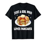 Just A Girl Who Loves Pancakes Funny Pancakes Lover Gift T-Shirt