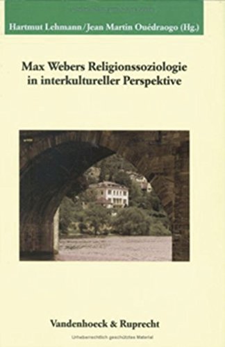 Max Webers Religionssoziologie in interkultureller Perspektive (Veröffentlichungen des Max-Planck-Instituts für Geschichte, Band 194)