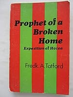 Prophet of a Broken Home: Exposition of the Prophecy of Hosea 0900725443 Book Cover