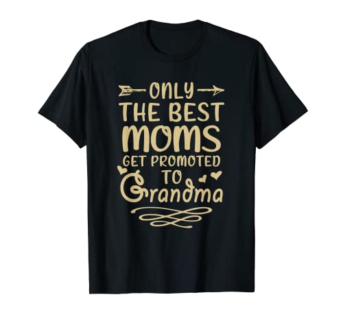 The Greatest Moms Get Promoted To Grandma Mothers Day Maglietta