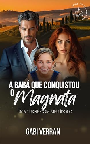 A BABÁ QUE CONQUISTOU O MAGNATA: Uma turnê com o meu ídolo