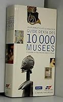 Guide Dexia des 10.000 musées et collections en France, DOM-TOM, Andorre et Monaco (Collection "Guides") 2862748552 Book Cover