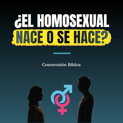 &iquest;El homosexual nace o se hace? 1/2 - Cosmovisi&oacute;n B&iacute;blica