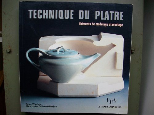 Télécharger Technique du plâtre-Eléments de modelage et moulage Gratuit