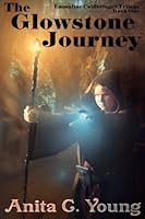 The Glowstone Journey; Emmaline Coldbringer Trilogy: Book One 1547048824 Book Cover
