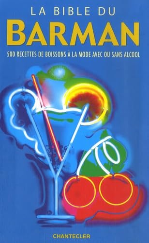 La bible du barman: 500 Recettes de boisson à la mode avec ou sans alcool