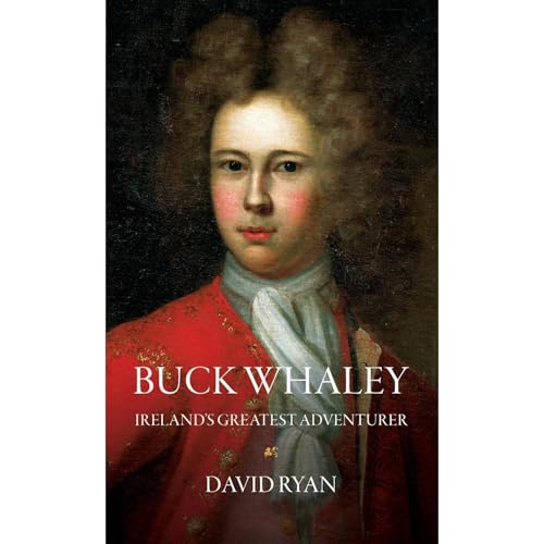 Buck Whaley: Ireland&amp;rsquo;s Greatest Adventurer by David Ryan episode artwork