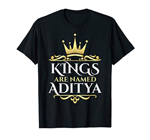 Kings Are Named Aditya T-Shirt