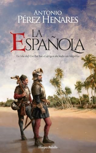 La Española: Una isla en el Caribe fue el origen de todo un imperio (HARPERBOLSILLO)