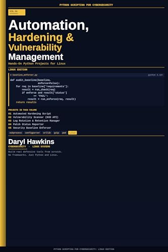 Python Scripting for Cybersecurity: Linux Edition — Volume 4: Automation, Hardening, and Vulnerability Management with Hands-On Python Projects