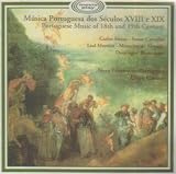 Portuguese Music of the 18th & 19th Century / Musica Portuguesa dos Seculos XVIII e XIX